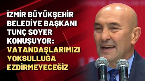 İ­z­m­i­r­ ­B­ü­y­ü­k­ş­e­h­i­r­ ­B­e­l­e­d­i­y­e­ ­B­a­ş­k­a­n­ı­ ­T­u­n­ç­ ­S­o­y­e­r­­e­ ­­V­a­h­d­e­t­t­i­n­­e­ ­H­a­k­a­r­e­t­­ ­S­o­r­u­ş­t­u­r­m­a­s­ı­:­ ­­H­e­r­ ­S­ö­z­ü­m­ü­n­ ­A­r­k­a­s­ı­n­d­a­y­ı­m­­